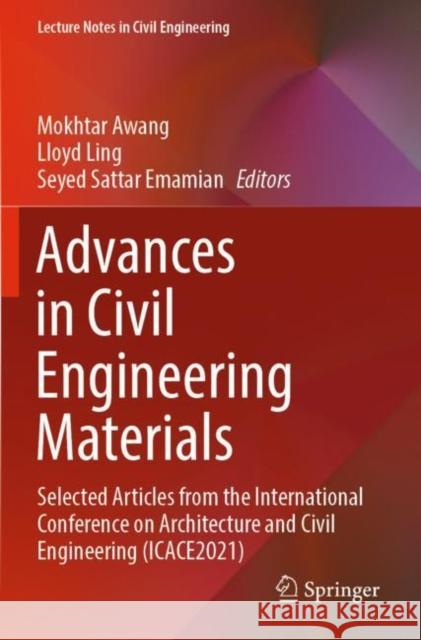 Advances in Civil Engineering Materials: Selected Articles from the International Conference on Architecture and Civil Engineering (ICACE2021) Mokhtar Awang Lloyd Ling Seyed Sattar Emamian 9789811686696 Springer - książka