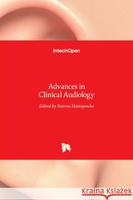 Advances in Clinical Audiology Stavros Hatzopoulos 9789535130437 Intechopen - książka