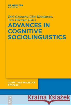 Advances in Cognitive Sociolinguistics Dirk Geeraerts Gitte Kristiansen Yves Peirsman 9783110226454 de Gruyter Mouton - książka