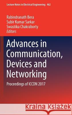 Advances in Communication, Devices and Networking: Proceedings of Iccdn 2017 Bera, Rabindranath 9789811079009 Springer - książka