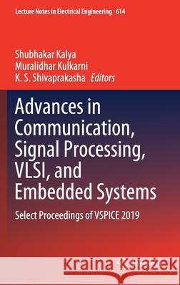 Advances in Communication, Signal Processing, Vlsi, and Embedded Systems: Select Proceedings of Vspice 2019 Kalya, Shubhakar 9789811506253 Springer - książka