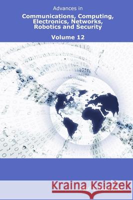 Advances in Communications, Computing, Electronics, Networks, Robotics and Security Volume 12 Paul Dowland (University of Plymouth, UK) 9781326725860 Lulu.com - książka