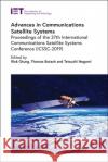 Advances in Communications Satellite Systems: Proceedings of the 37th International Communications Satellite Systems Conference (Icssc-2019) Thomas Butash Tetsushi Ikegami 9781839531453 Institution of Engineering & Technology