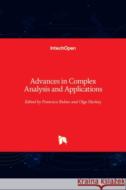 Advances in Complex Analysis and Applications Francisco Bulnes Olga Hachay 9781839683602 Intechopen - książka