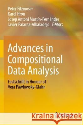 Advances in Compositional Data Analysis: Festschrift in Honour of Vera Pawlowsky-Glahn Filzmoser, Peter 9783030711771 Springer International Publishing - książka