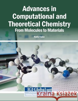 Advances in Computational and Theoretical Chemistry: From Molecules to Materials Faska, Nadia 9798337360591 Igi Global Scientific Publishing - książka