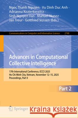 Advances in Computational Collective Intelligence: 17th International Conference, ICCCI 2025, Ho CHI Minh City, Vietnam, November 12-15, 2025, Proceed Ngoc Thanh Nguyen Vu Din Adrianna Kozierkiewicz 9783032102089 Springer - książka