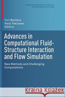 Advances in Computational Fluid-Structure Interaction and Flow Simulation: New Methods and Challenging Computations Bazilevs, Yuri 9783319821948 Birkhauser - książka