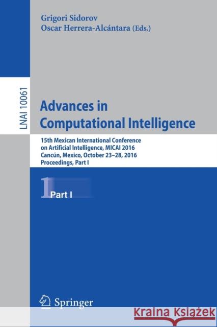 Advances in Computational Intelligence: 15th Mexican International Conference on Artificial Intelligence, Micai 2016, Cancún, Mexico, October 23-28, 2 Sidorov, Grigori 9783319624334 Springer - książka