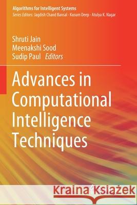 Advances in Computational Intelligence Techniques Shruti Jain Meenakshi Sood Sudip Paul 9789811526220 Springer - książka