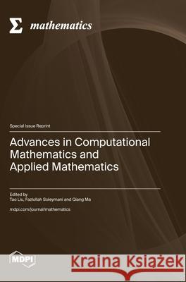 Advances in Computational Mathematics and Applied Mathematics Tao Liu Fazlollah Soleymani Qiang Ma 9783725845859 Mdpi AG - książka