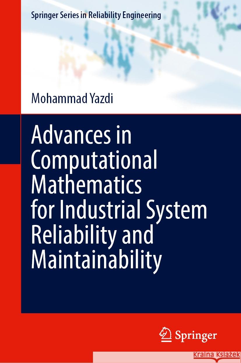 Advances in Computational Mathematics for Industrial System Reliability and Maintainability Mohammad Yazdi 9783031535130 Springer - książka