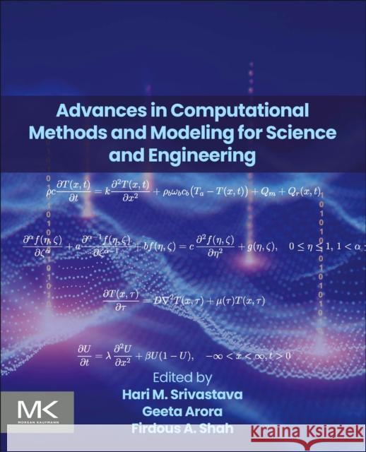 Advances in Computational Methods and Modeling for Science and Engineering Hari M. Srivastava Geeta Arora Firdous Shah 9780443300127 Morgan Kaufmann Publishers - książka