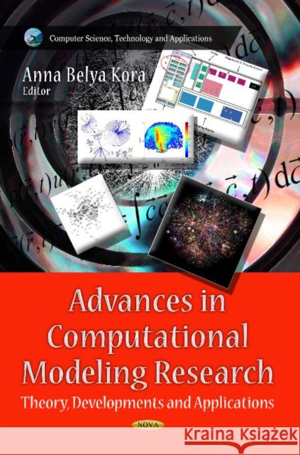 Advances in Computational Modeling Research: Theory, Developments & Applications Anna Belya Kora 9781626180659 Nova Science Publishers Inc - książka