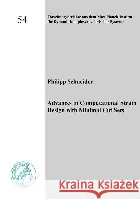 Advances in Computational Strain Design with Minimal Cut Sets Philipp Schneider 9783844084115 Shaker Verlag GmbH, Germany - książka