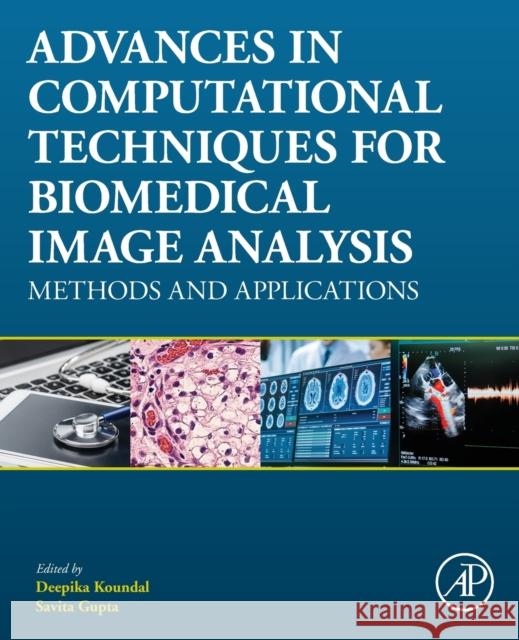 Advances in Computational Techniques for Biomedical Image Analysis: Methods and Applications Deepika Koundal Savita Gupta 9780128200247 Academic Press - książka