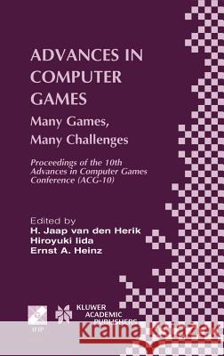 Advances in Computer Games: Many Games, Many Challenges Van Den Herik, H. Jaap 9781402077098 Kluwer Academic Publishers - książka