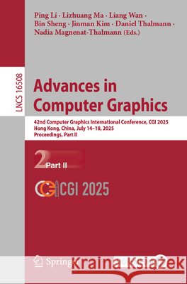 Advances in Computer Graphics: 42nd Computer Graphics International Conference, CGI 2025, Hong Kong, China, July 14–18, 2025, Proceedings, Part II  9783032222633 Springer - książka
