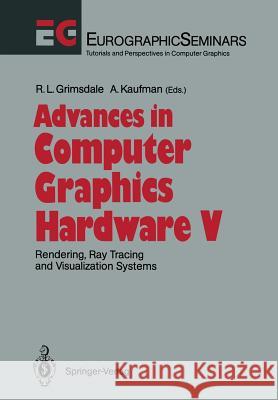 Advances in Computer Graphics Hardware V: Rendering, Ray Tracing and Visualization Systems Grimsdale, Richard L. 9783642767791 Springer - książka