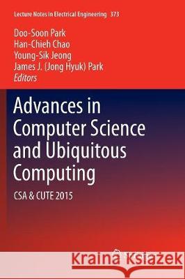 Advances in Computer Science and Ubiquitous Computing: CSA & Cute Park, Doo-Soon 9789811091216 Springer - książka