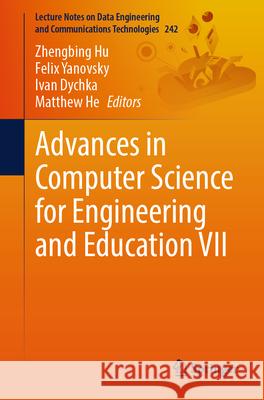 Advances in Computer Science for Engineering and Education VII: Volume 1 Zhengbing Hu, Felix Yanovsky, Ivan Dychka 9783031842276 Springer International Publishing AG - książka