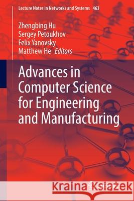 Advances in Computer Science for Engineering and Manufacturing  9783031038761 Springer International Publishing - książka