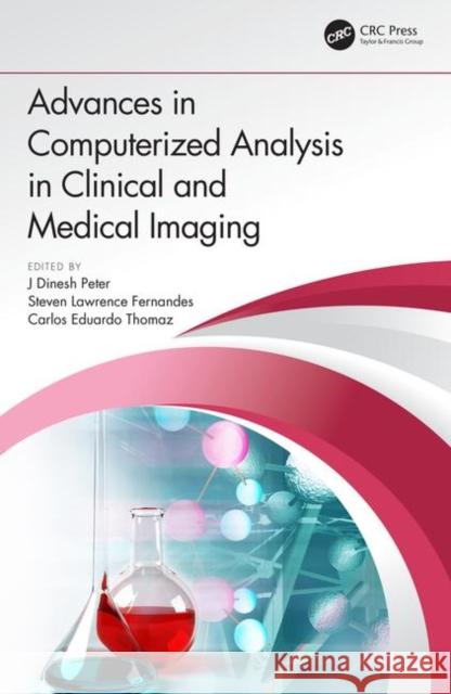 Advances in Computerized Analysis in Clinical and Medical Imaging J. Dinesh Peter Steven Lawrence Fernandes Carlos Eduardo Thomaz 9781138333291 CRC Press - książka
