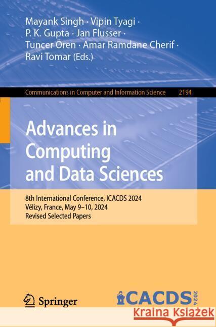 Advances in Computing and Data Sciences: 8th International Conference, Icacds 2024, Velizy, France, May 9-10, 2024, Revised Selected Papers Mayank Singh Vipin Tyagi P. K. Gupta 9783031709050 Springer - książka
