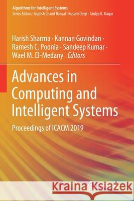 Advances in Computing and Intelligent Systems: Proceedings of Icacm 2019 Harish Sharma Kannan Govindan Ramesh C. Poonia 9789811502248 Springer - książka