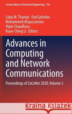 Advances in Computing and Network Communications: Proceedings of Coconet 2020, Volume 2 Sabu M. Thampi Erol Gelenbe Mohammed Atiquzzaman 9789813369863 Springer - książka