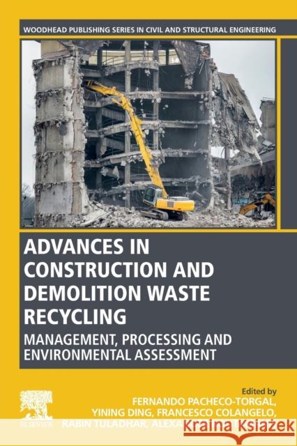 Advances in Construction and Demolition Waste Recycling: Management, Processing and Environmental Assessment Fernando Pacheco-Torgal Yining Ding Francesco Colangelo 9780128190555 Woodhead Publishing - książka