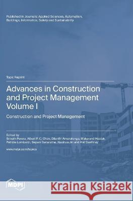 Advances in Construction and Project Management: Volume I: Construction and Project Management Srinath Perera Albert P C Chan Dilanthi Amaratunga 9783036576343 Mdpi AG - książka