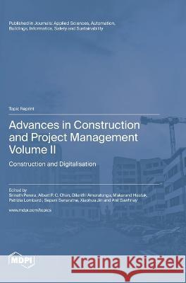 Advances in Construction and Project Management: Volume II: Construction and Digitalisation Srinath Perera Albert P C Chan Dilanthi Amaratunga 9783036576367 Mdpi AG - książka