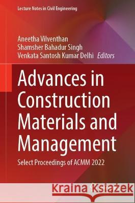 Advances in Construction Materials and Management  9789819925513 Springer Nature Singapore - książka