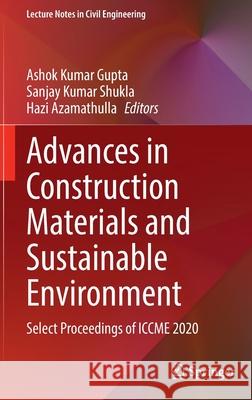 Advances in Construction Materials and Sustainable Environment: Select Proceedings of Iccme 2020 Gupta, Ashok Kumar 9789811665561 Springer Singapore - książka