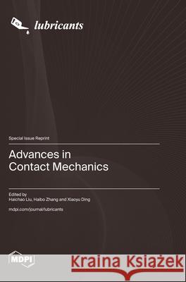 Advances in Contact Mechanics Haichao Liu Haibo Zhang Xiaoyu Ding 9783725814909 Mdpi AG - książka