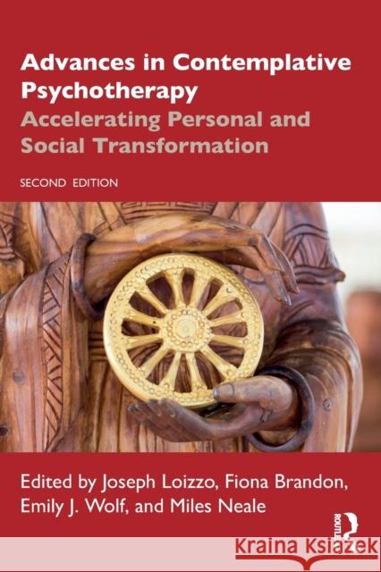 Advances in Contemplative Psychotherapy: Accelerating Personal and Social Transformation Joseph Loizzo Fiona Brandon Emily J. Wolf 9781032153063 Routledge - książka