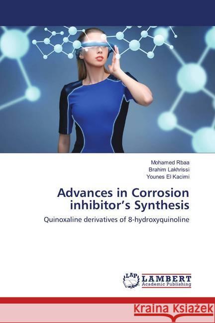 Advances in Corrosion inhibitor's Synthesis : Quinoxaline derivatives of 8-hydroxyquinoline Rbaa, Mohamed; Lakhrissi, Brahim; El Kacimi, Younes 9783659945038 LAP Lambert Academic Publishing - książka