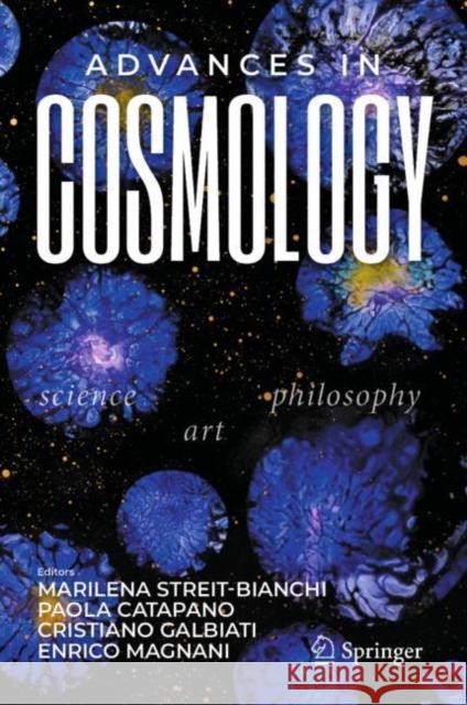 Advances in Cosmology: Science - Art - Philosophy Marilena Streit-Bianchi Paola Catapano Cristiano Galbiati 9783031056246 Springer - książka