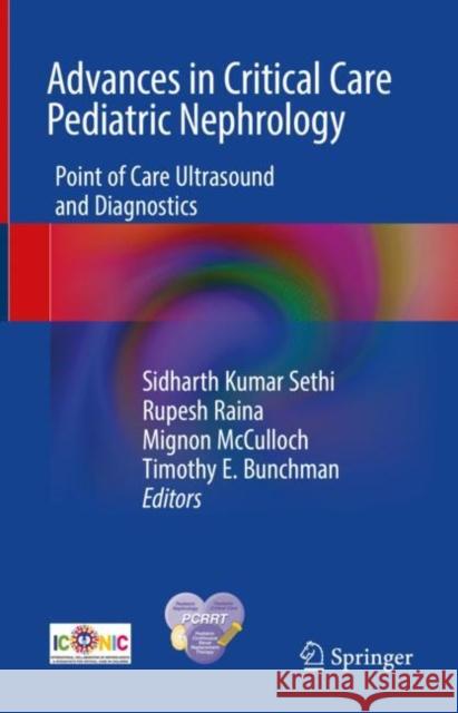 Advances in Critical Care Pediatric Nephrology: Point of Care Ultrasound and Diagnostics Sidharth Kumar Sethi Rupesh Raina Mignon McCulloch 9789813345539 Springer - książka