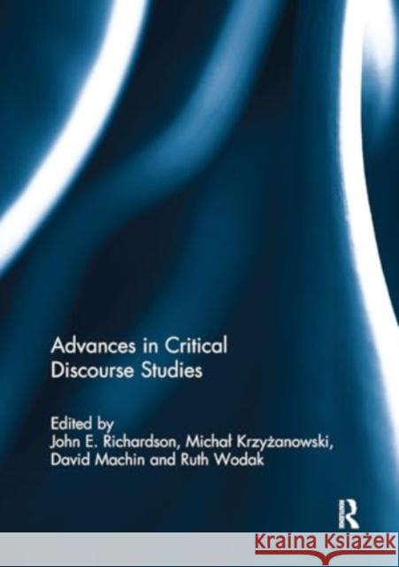 Advances in Critical Discourse Studies John Richardson Michal Krzyzanowski David Machin 9781032925080 Routledge - książka