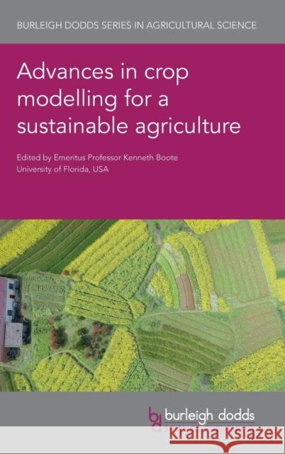 Advances in Crop Modelling for a Sustainable Agriculture Kenneth Boote Soo Hyun Jochem Evers 9781786762405 Burleigh Dodds Science Publishing Ltd - książka