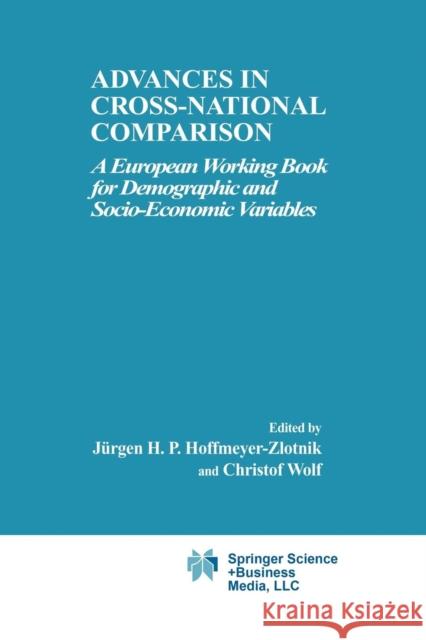 Advances in Cross-National Comparison: A European Working Book for Demographic and Socio-Economic Variables Hoffmeyer-Zlotnik, Jürgen H. P. 9781461348283 Springer - książka