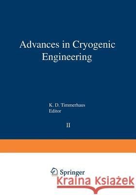 Advances in Cryogenic Engineering: Proceedings of the 1956 Cryogenic Engineering Conference National Bureau of Standards Boulder, Colorado September 5 Timmerhaus, K. D. 9781468431049 Springer - książka