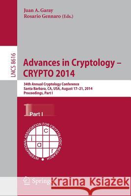 Advances in Cryptology -- Crypto 2014: 34th Annual Cryptology Conference, Santa Barbara, Ca, Usa, August 17-21, 2014, Proceedings, Part I Garay, Juan A. 9783662443705 Springer - książka