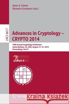 Advances in Cryptology -- CRYPTO 2014: 34th Annual Cryptology Conference, Santa Barbara, CA, USA, August 17-21, 2014, Proceedings, Part II Juan A. Garay, Rosario Gennaro 9783662443804 Springer-Verlag Berlin and Heidelberg GmbH &  - książka