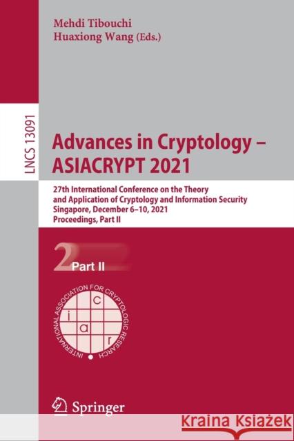 Advances in Cryptology - Asiacrypt 2021: 27th International Conference on the Theory and Application of Cryptology and Information Security, Singapore Tibouchi, Mehdi 9783030920746 Springer International Publishing - książka