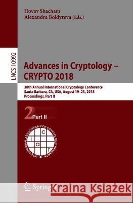 Advances in Cryptology - Crypto 2018: 38th Annual International Cryptology Conference, Santa Barbara, Ca, Usa, August 19-23, 2018, Proceedings, Part I Shacham, Hovav 9783319968803 Springer - książka