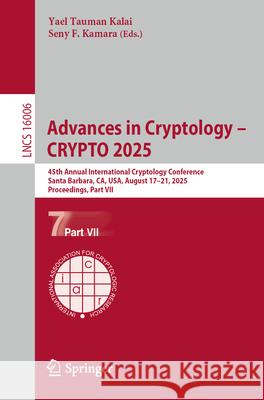 Advances in Cryptology - Crypto 2025: 45th Annual International Cryptology Conference, Santa Barbara, Ca, Usa, August 17-21, 2025, Proceedings, Part V Yael Tauma Seny F. Kamara 9783032019066 Springer - książka