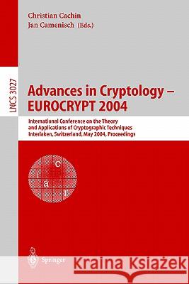 Advances in Cryptology - Eurocrypt 2004: International Conference on the Theory and Applications of Cryptographic Techniques, Interlaken, Switzerland, Cachin, Christian 9783540219354 Springer - książka
